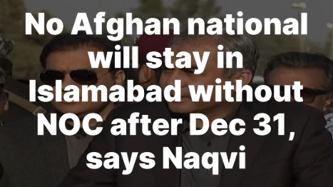 Afghan Citizens Will Not Be Allowed to Stay in Islamabad Without NOC After December 31: Interior Minister